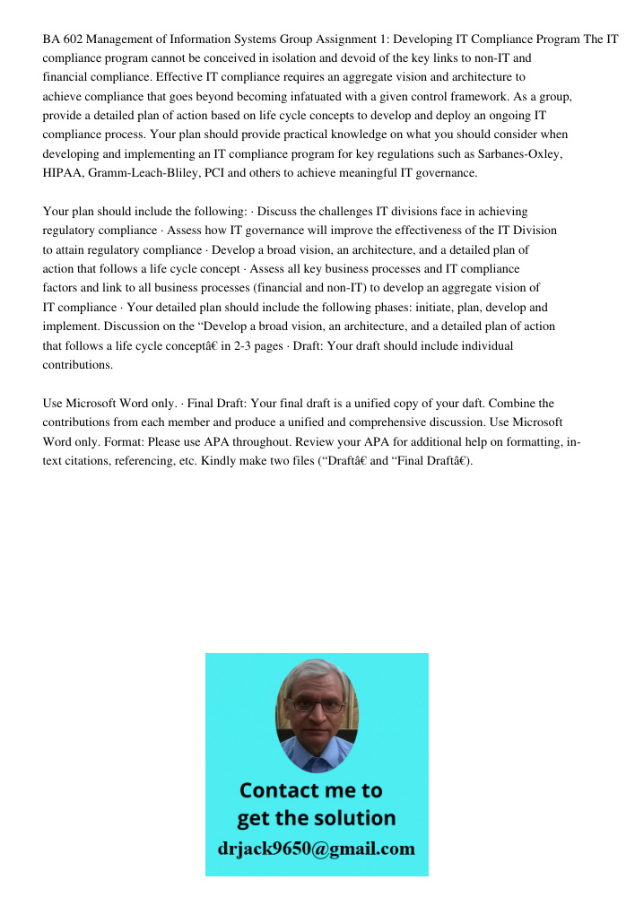 BA 602 Management of Information Systems Group Assignment 1: Developing IT Compliance Program The IT compliance program cannot be conceived in isolation and devoid of the key links to non-IT and financial compliance. Eff