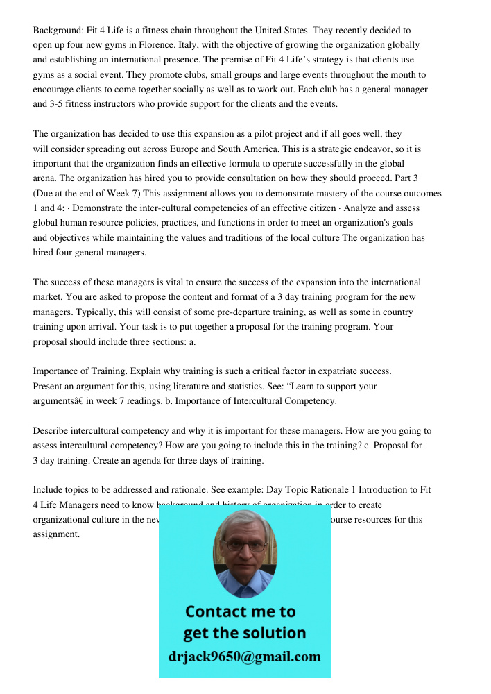 Background: Fit 4 Life is a fitness chain throughout the United States. They recently decided to open up four new gyms in Florence, Italy, with the objective of growing the organization globally and establishing an inter