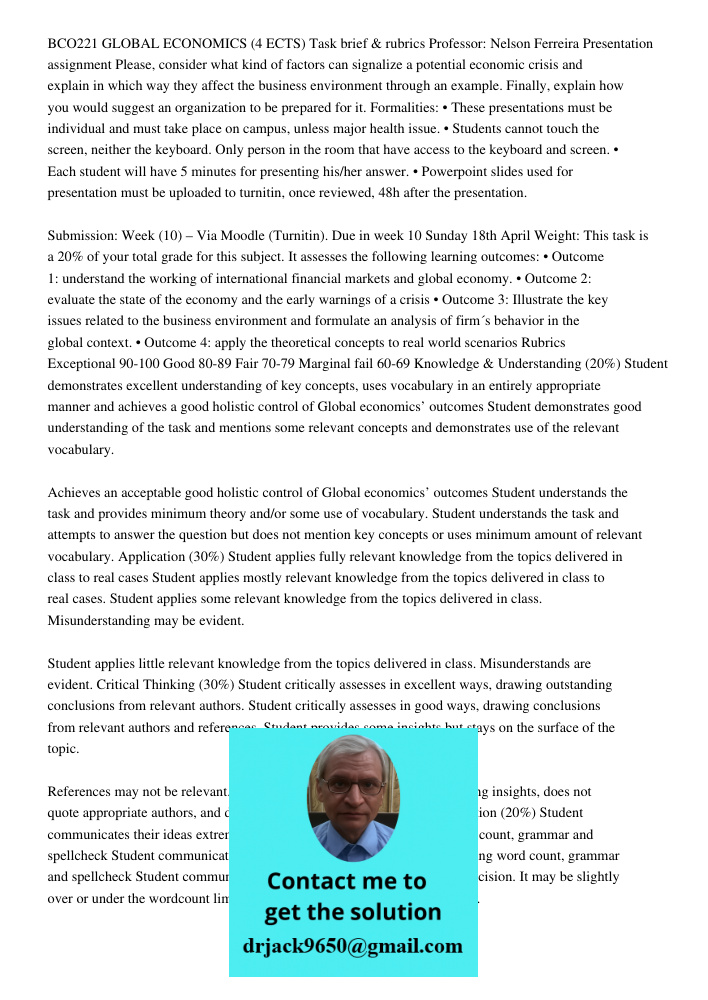 BCO221 GLOBAL ECONOMICS (4 ECTS) Task brief & rubrics Professor: Nelson Ferreira Presentation assignment Please, consider what kind of factors can signalize a potential economic crisis and explain in which way they affec