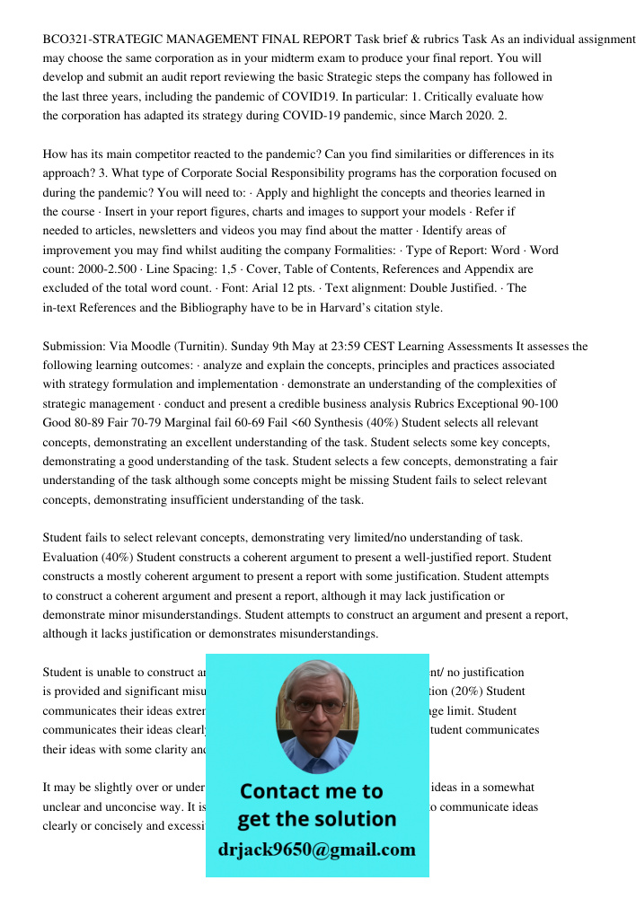 BCO321-STRATEGIC MANAGEMENT FINAL REPORT Task brief & rubrics Task As an individual assignment, you may choose the same corporation as in your midterm exam to produce your final report. You will develop and submit an aud