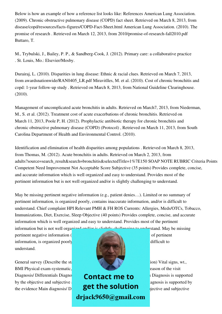 Below is how an example of how a reference list looks like: References American Lung Association. (2009). Chronic obstructive pulmonary disease (COPD) fact sheet. Retrieved on March 8, 2013, from disease/copd/resources/f