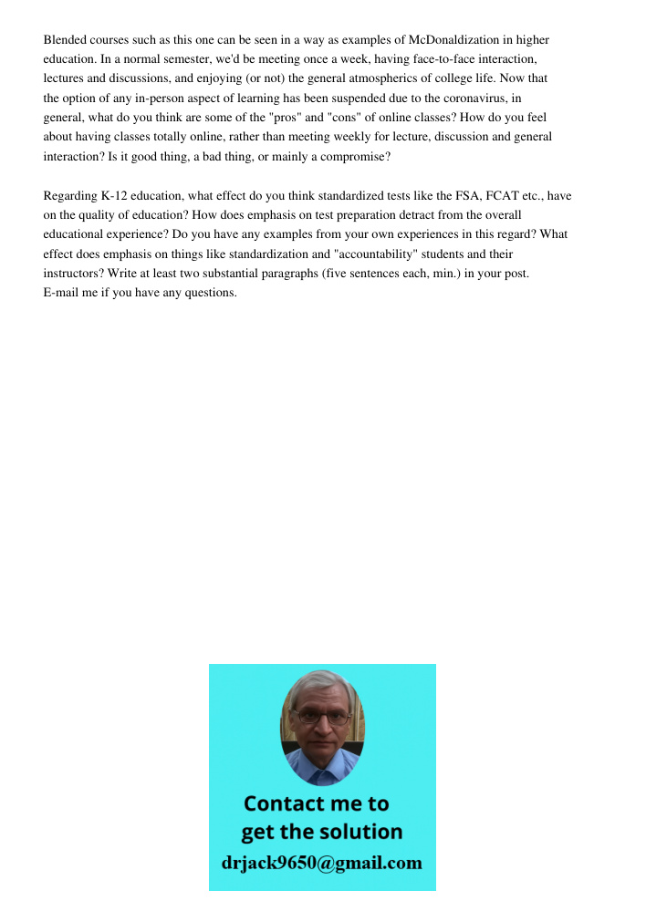 Blended courses such as this one can be seen in a way as examples of McDonaldization in higher education. In a normal semester, we'd be meeting once a week, having face-to-face interaction, lectures and discussions, and 