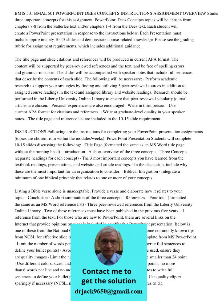 BMIS 501 BMAL 501 POWERPOINT DEES CONCEPTS INSTRUCTIONS ASSIGNMENT OVERVIEW Students will choose three important concepts for this assignment. PowerPoint: Dees Concepts topics will be chosen from chapters 7-8 from the Sa