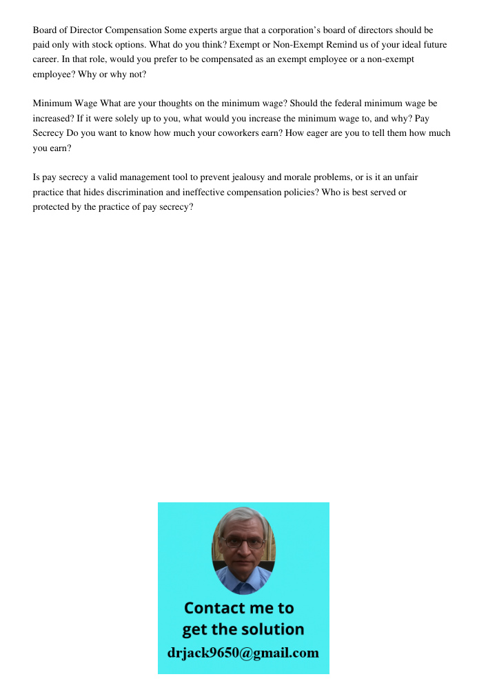 Board of Director Compensation Some experts argue that a corporation&rsquo;s board of directors should be paid only with stock options. What do you think? Exempt or Non-Exempt Remind us of your ideal future career. In th