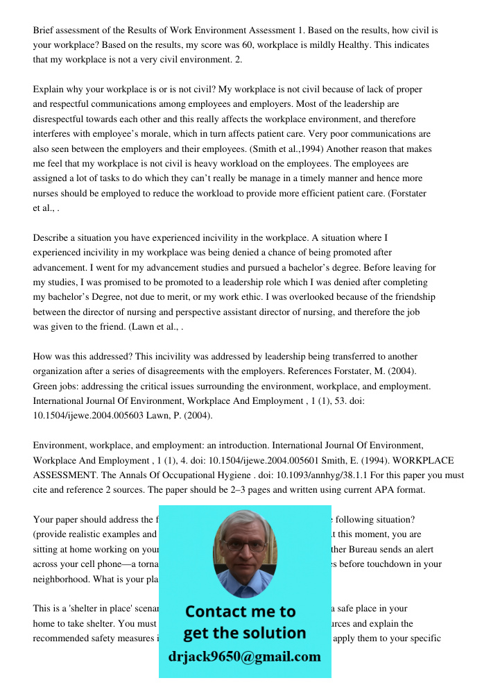 Brief assessment of the Results of Work Environment Assessment 1. Based on the results, how civil is your workplace? Based on the results, my score was 60, workplace is mildly Healthy. This indicates that my workplace is