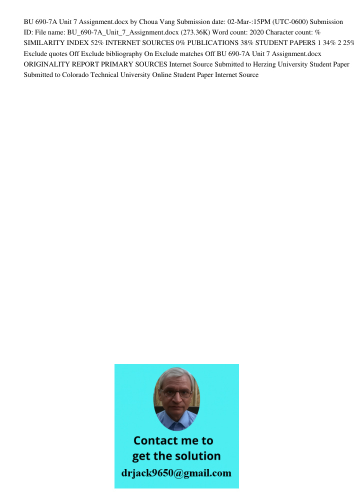 BU 690-7A Unit 7 Assignment.docx by Choua Vang Submission date: 02-Mar-:15PM (UTC-0600) Submission ID: File name: BU_690-7A_Unit_7_Assignment.docx (273.36K) Word count: 2020 Character count: % SIMILARITY INDEX 52% INTERN