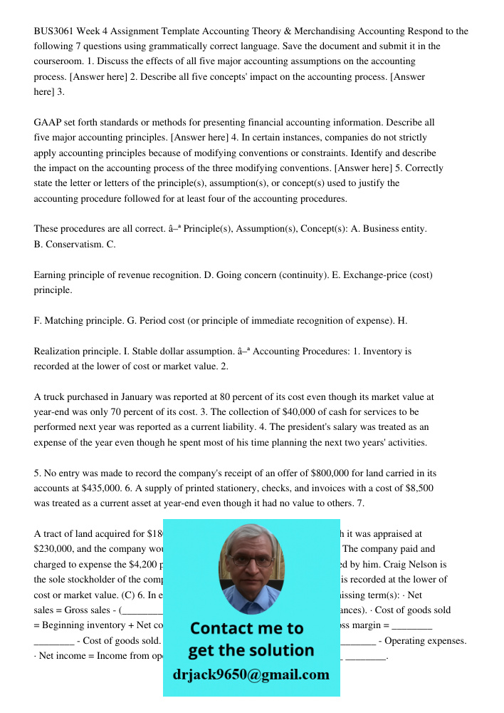 BUS3061 Week 4 Assignment Template Accounting Theory & Merchandising Accounting Respond to the following 7 questions using grammatically correct language. Save the document and submit it in the courseroom. 1. Discuss the