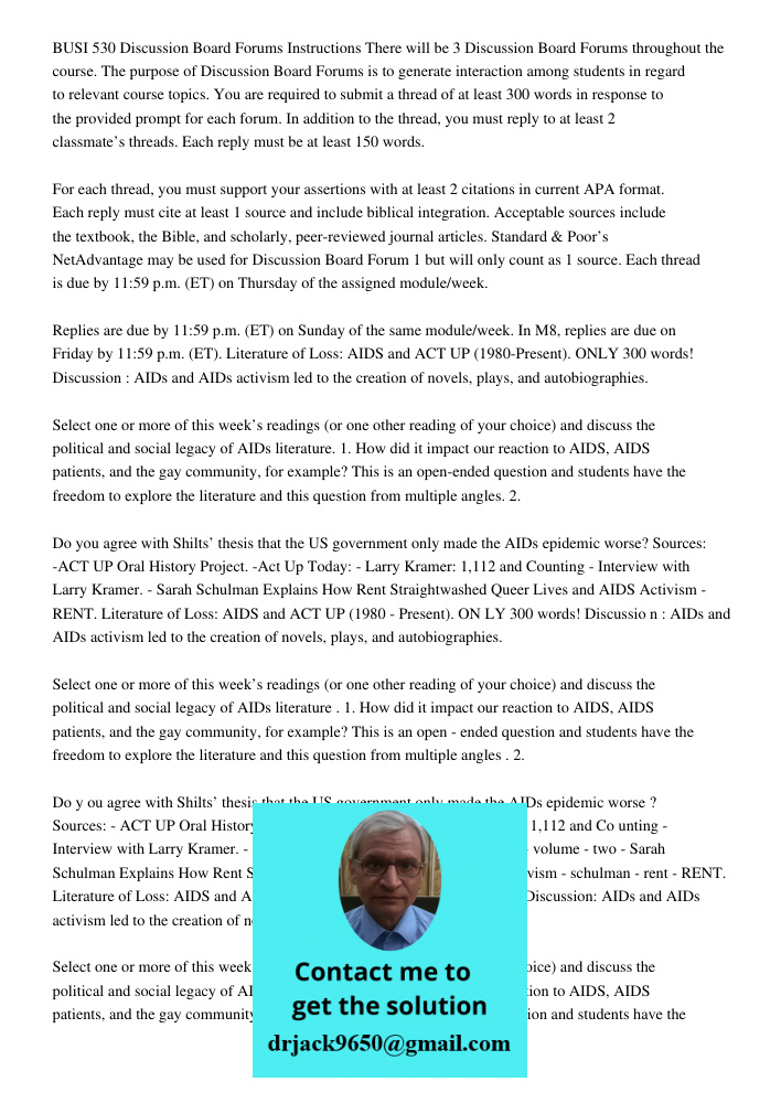 BUSI 530 Discussion Board Forums Instructions There will be 3 Discussion Board Forums throughout the course. The purpose of Discussion Board Forums is to generate interaction among students in regard to relevant course t