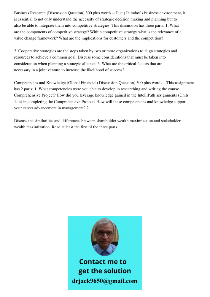 Business Research (Discussion Question) 300 plus words – Due ) In today’s business environment, it is essential to not only understand the necessity of strategic decision making and planning but to also be able to integr