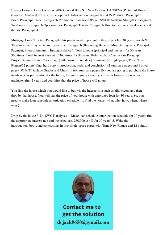 Buying House (House Location: 7009 General Haig ST. New Orleans, LA 70124) (Picture of House) (Page1) ( Abstract): This is just an option 1. Introduction paragraph 2. 4 Ps Product : Paragraph Price: Paragraph Place : Par