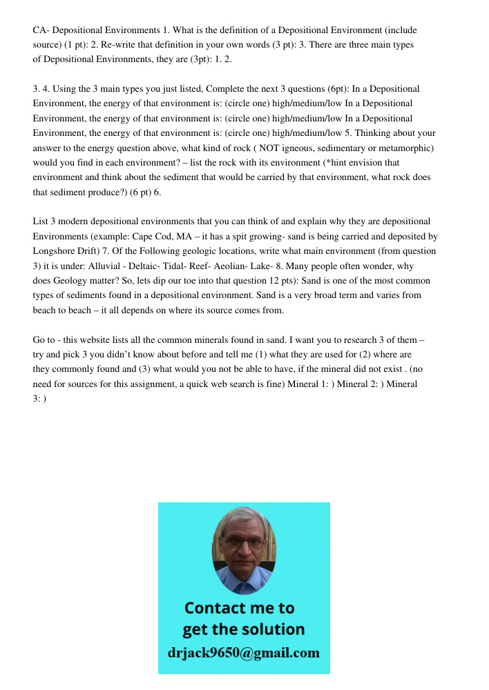 CA- Depositional Environments 1. What is the definition of a Depositional Environment (include source) (1 pt): 2. Re-write that definition in your own words (3 pt): 3. There are three main types of Depositional Environme