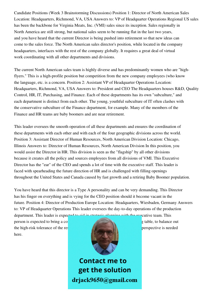 Candidate Positions (Week 3 Brainstorming Discussions) Position 1: Director of North American Sales Location: Headquarters, Richmond, VA, USA Answers to: VP of Headquarter Operations Regional US sales has been the backbo