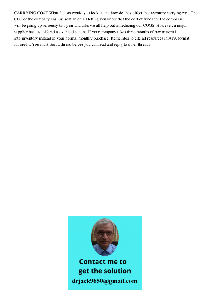 CARRYING COST What factors would you look at and how do they effect the inventory carrying cost. The CFO of the company has just sent an email letting you know that the cost of funds for the company will be going up seri