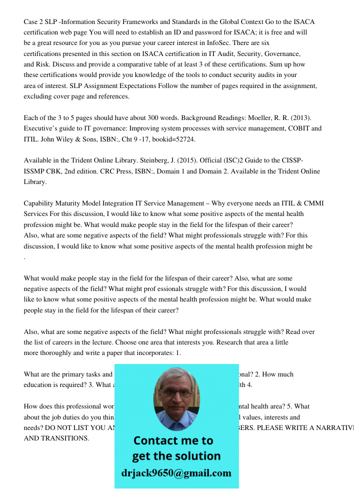 Case 2 SLP -Information Security Frameworks and Standards in the Global Context Go to the ISACA certification web page You will need to establish an ID and password for ISACA; it is free and will be a great resource for 