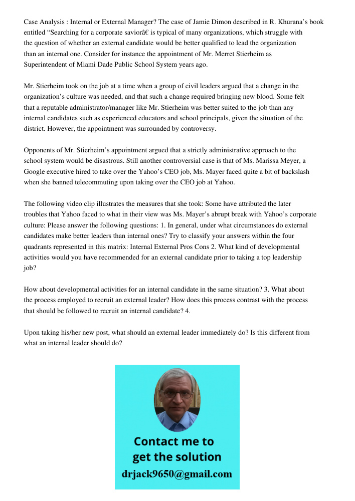 Case Analysis : Internal or External Manager? The case of Jamie Dimon described in R. Khurana’s book entitled “Searching for a corporate saviorâ€ is typical of many organizations, which struggle with the question of whet