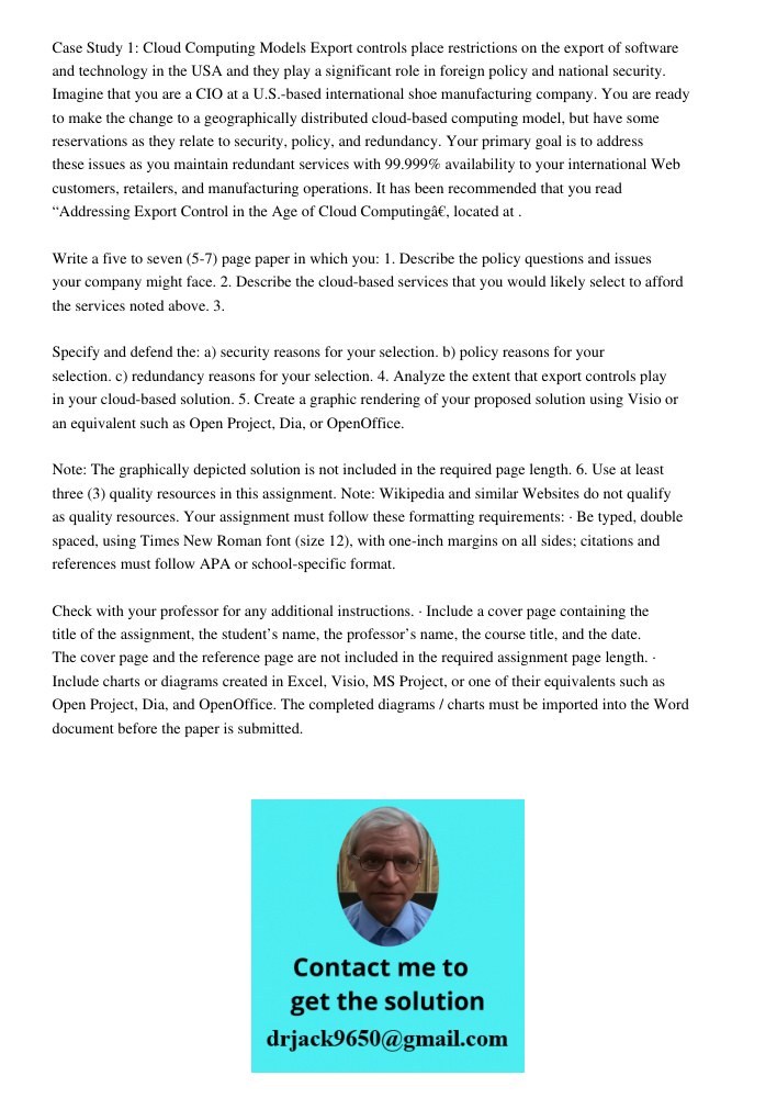 Case Study 1: Cloud Computing Models Export controls place restrictions on the export of software and technology in the USA and they play a significant role in foreign policy and national security. Imagine that you are a