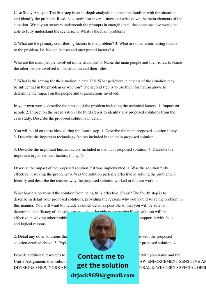 Case Study Analysis The first step in an in-depth analysis is to become familiar with the situation and identify the problem. Read the description several times and write down the main elements of the situation. Write yo