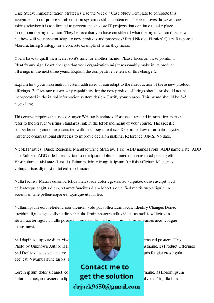 Case Study: Implementation Strategies Use the Week 7 Case Study Template to complete this assignment. Your proposed information system is still a contender. The executives, however, are asking whether it is too limited t