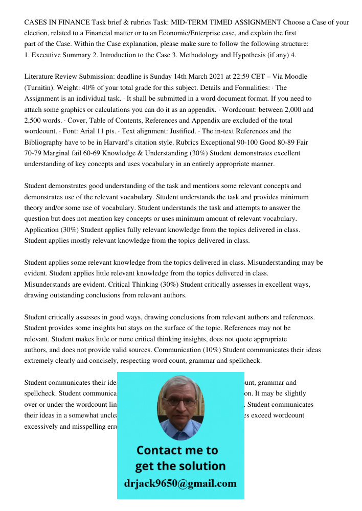 CASES IN FINANCE Task brief & rubrics Task: MID-TERM TIMED ASSIGNMENT Choose a Case of your election, related to a Financial matter or to an Economic/Enterprise case, and explain the first part of the Case. Within the Ca