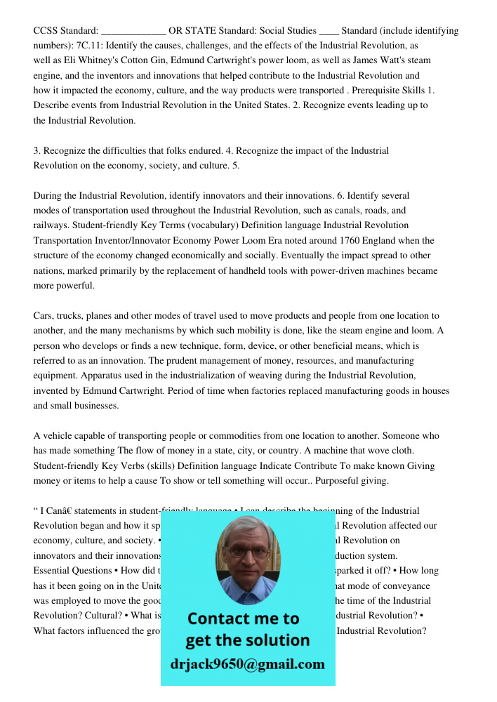 CCSS Standard: _____________ OR STATE Standard: Social Studies ____ Standard (include identifying numbers): 7C.11: Identify the causes, challenges, and the effects of the Industrial Revolution, as well as Eli Whitney's C