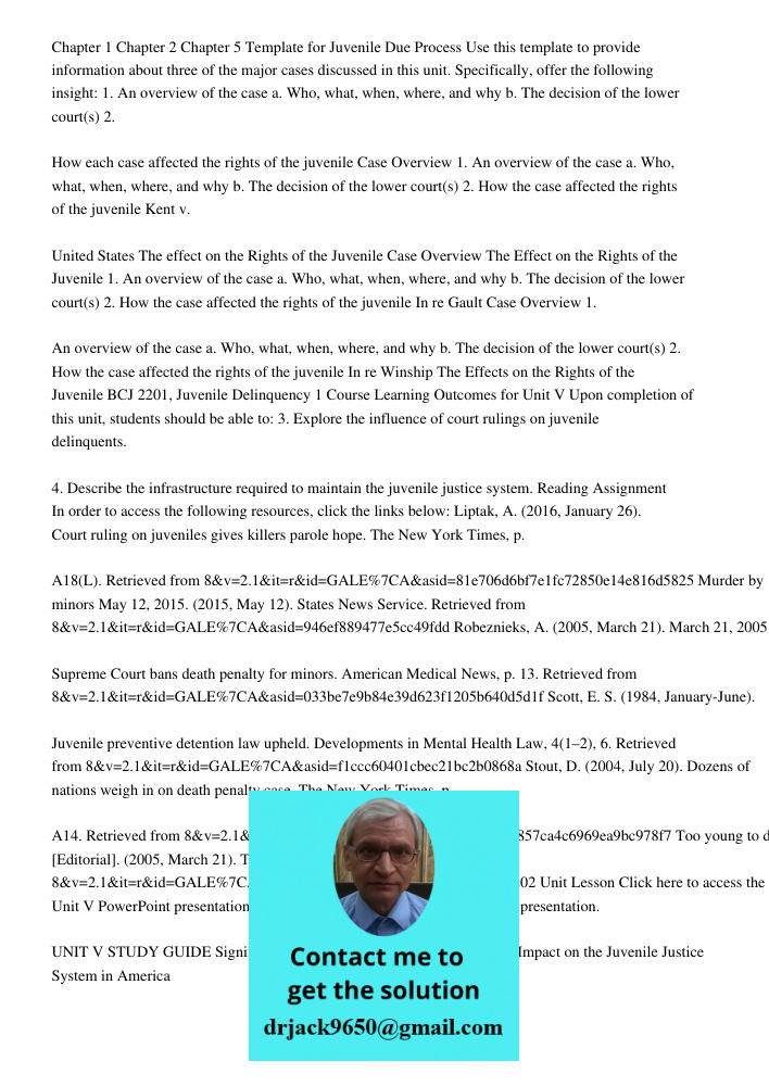 Chapter 1 Chapter 2 Chapter 5 Template for Juvenile Due Process Use this template to provide information about three of the major cases discussed in this unit. Specifically, offer the following insight: 1. An overview of