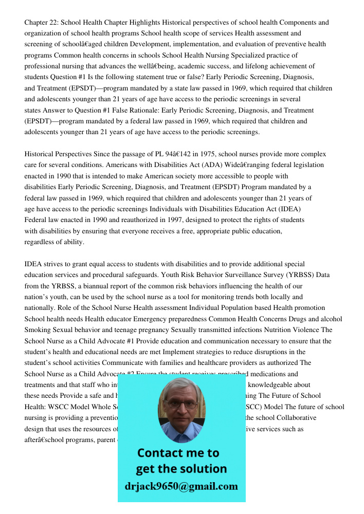 Chapter 22: School Health Chapter Highlights Historical perspectives of school health Components and organization of school health programs School health scope of services Health assessment and screening of schoolâ€aged 