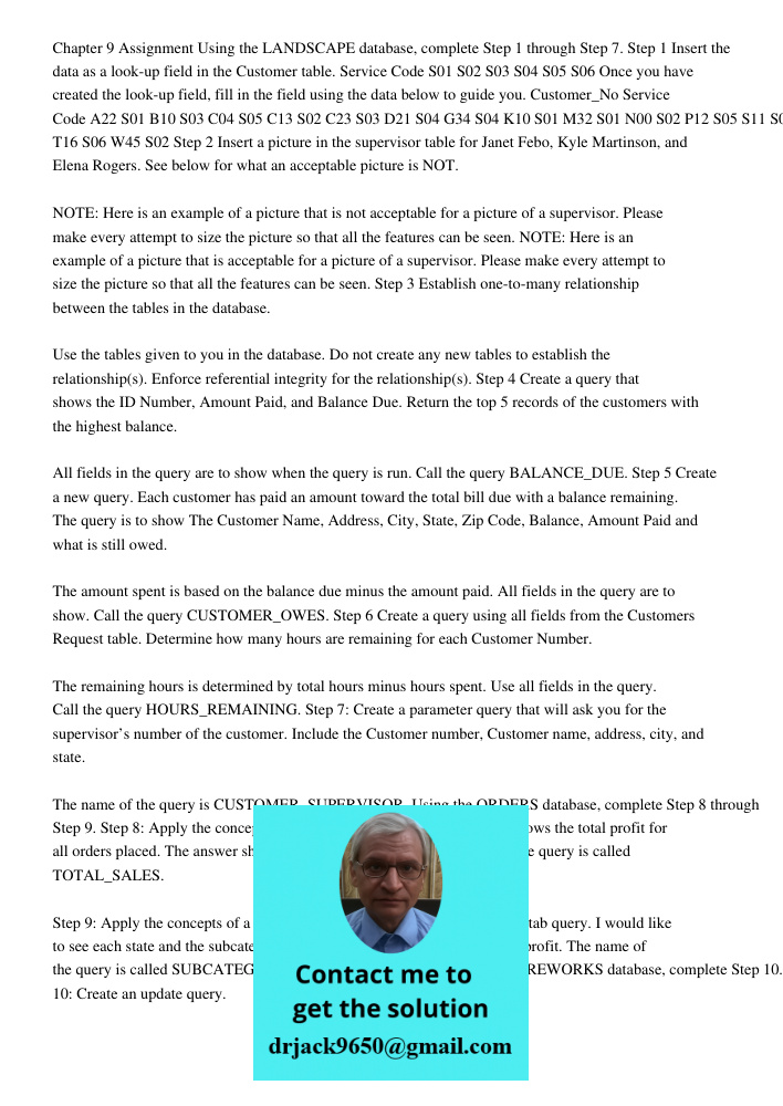 Chapter 9 Assignment Using the LANDSCAPE database, complete Step 1 through Step 7. Step 1 Insert the data as a look-up field in the Customer table. Service Code S01 S02 S03 S04 S05 S06 Once you have created the look-up f