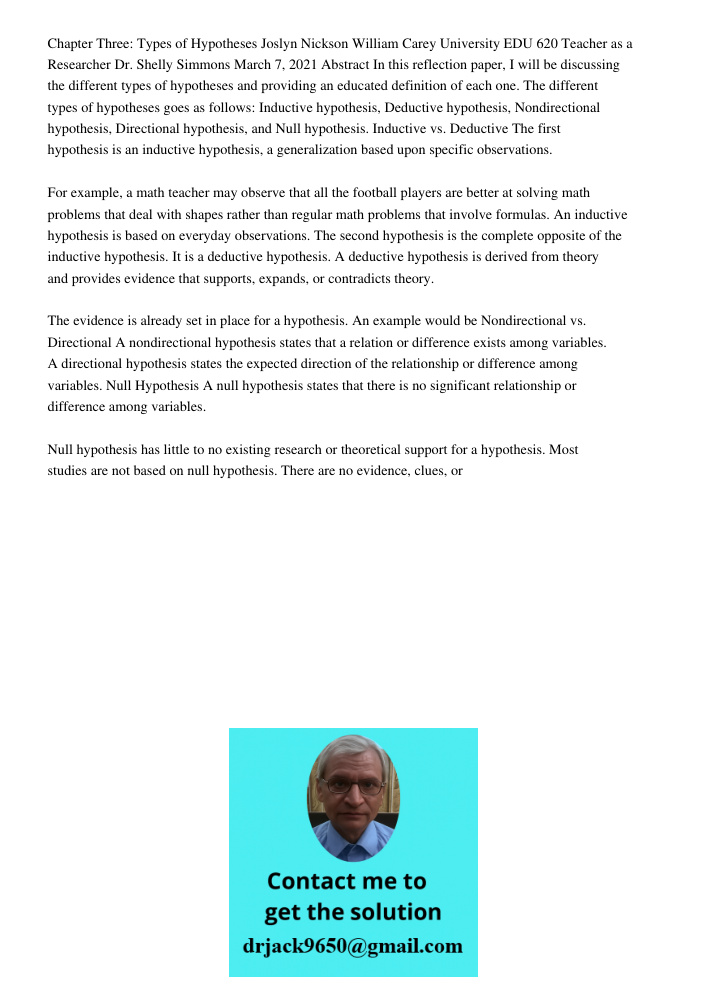 Chapter Three: Types of Hypotheses Joslyn Nickson William Carey University EDU 620 Teacher as a Researcher Dr. Shelly Simmons March 7, 2021 Abstract In this reflection paper, I will be discussing the different types of h