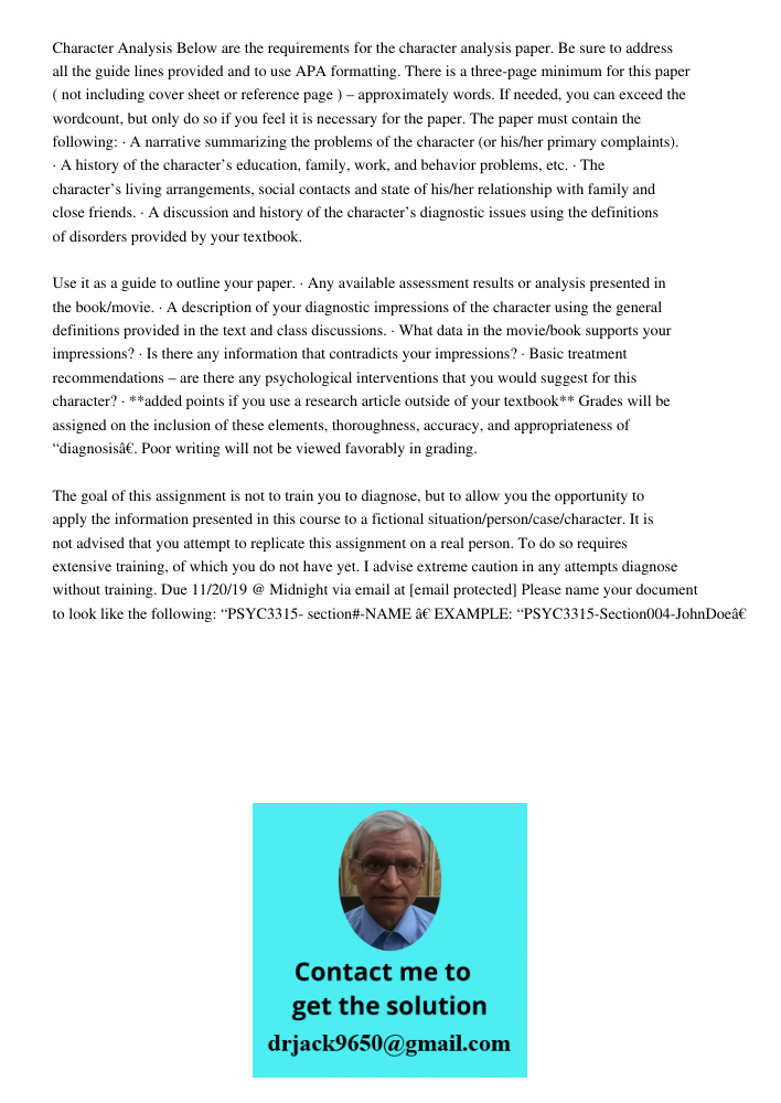 Character Analysis Below are the requirements for the character analysis paper. Be sure to address all the guide lines provided and to use APA formatting. There is a three-page minimum for this paper ( not including cove