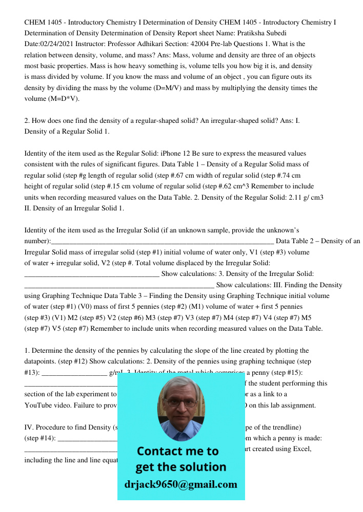 CHEM 1405 - Introductory Chemistry I Determination of Density CHEM 1405 - Introductory Chemistry I Determination of Density Determination of Density Report sheet Name: Pratiksha Subedi Date:02/24/2021 Instructor: Profess