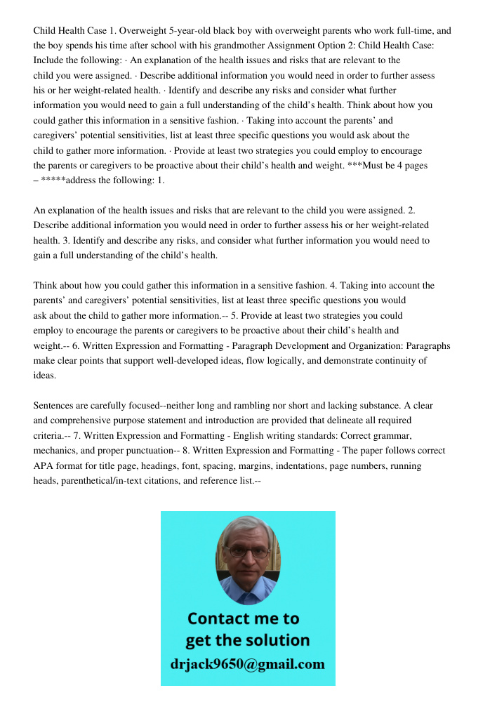Child Health Case 1. Overweight 5-year-old black boy with overweight parents who work full-time, and the boy spends his time after school with his grandmother Assignment Option 2: Child Health Case: Include the following