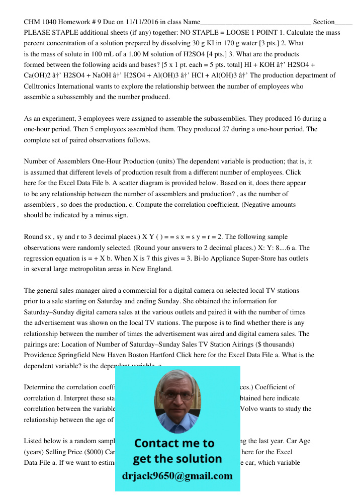 CHM 1040 Homework # 9 Due on 11/11/2016 in class Name_______________________________ Section_____ PLEASE STAPLE additional sheets (if any) together: NO STAPLE = LOOSE 1 POINT 1. Calculate the mass percent concentration o