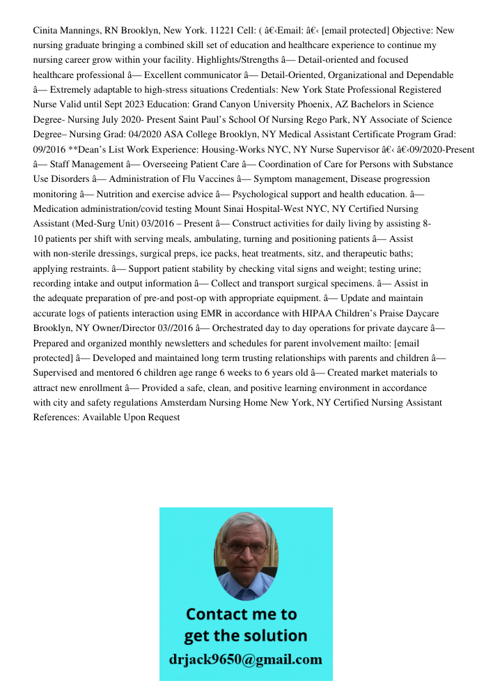 Cinita Mannings, RN Brooklyn, New York. 11221 Cell: ( â€‹Email: â€‹ [email protected] Objective: New nursing graduate bringing a combined skill set of education and healthcare experience to continue my nursing career gro