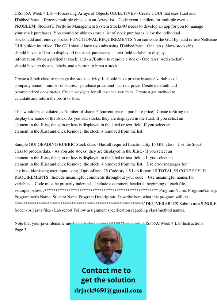 CIS355A Week 4 Lab—Processing Arrays of Objects OBJECTIVES · Create a GUI that uses JList and JTabbedPanes. · Process multiple objects in an ArrayList. · Code event handlers for multiple events. PROBLEM: Stocks4U Portfol