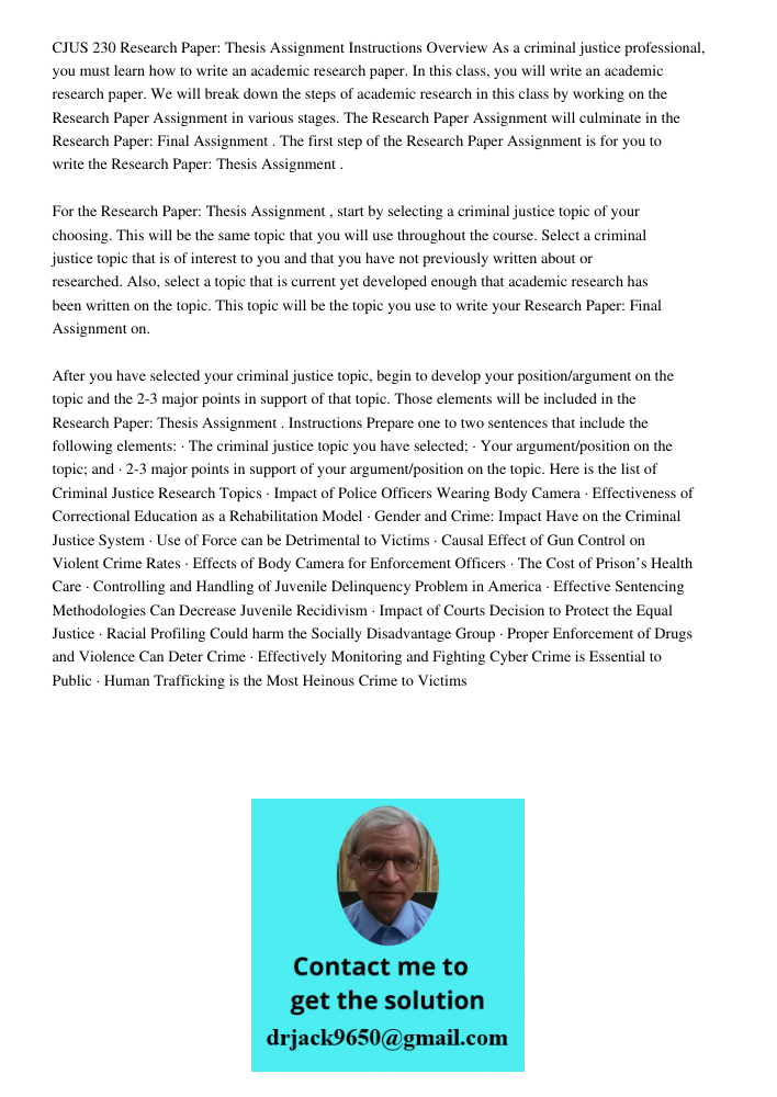 CJUS 230 Research Paper: Thesis Assignment Instructions Overview As a criminal justice professional, you must learn how to write an academic research paper. In this class, you will write an academic research paper. We wi