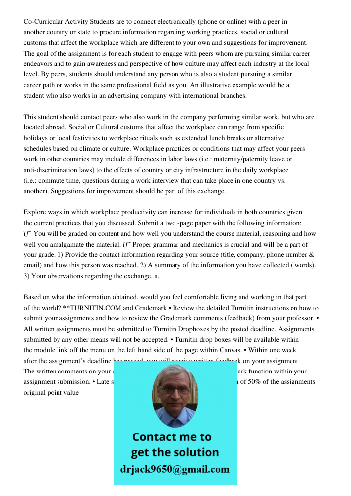 Co-Curricular Activity Students are to connect electronically (phone or online) with a peer in another country or state to procure information regarding working practices, social or cultural customs that affect the workp