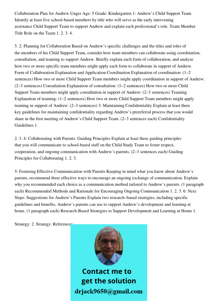 Collaboration Plan for Andrew Unger Age: 5 Grade: Kindergarten 1: Andrew’s Child Support Team Identify at least five school-based members by title who will serve as the early intervening assistance Child Support Team to 