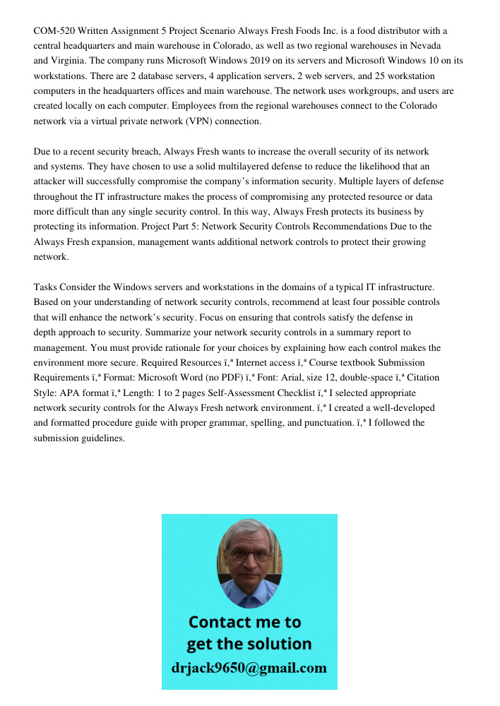 COM-520 Written Assignment 5 Project Scenario Always Fresh Foods Inc. is a food distributor with a central headquarters and main warehouse in Colorado, as well as two regional warehouses in Nevada and Virginia. The compa