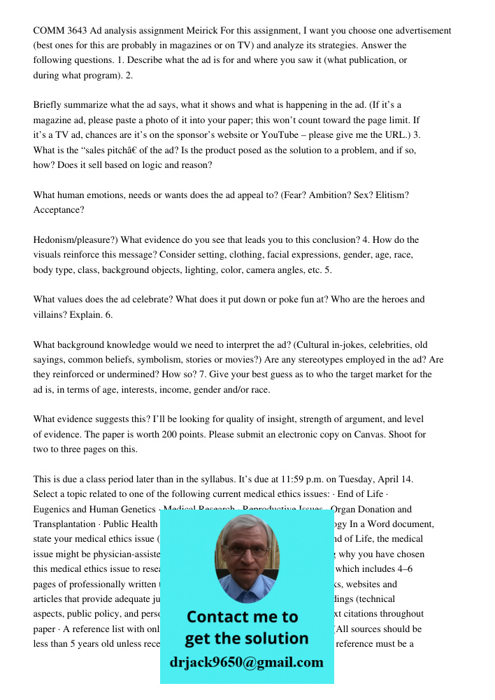 COMM 3643 Ad analysis assignment Meirick For this assignment, I want you choose one advertisement (best ones for this are probably in magazines or on TV) and analyze its strategies. Answer the following questions. 1. Des
