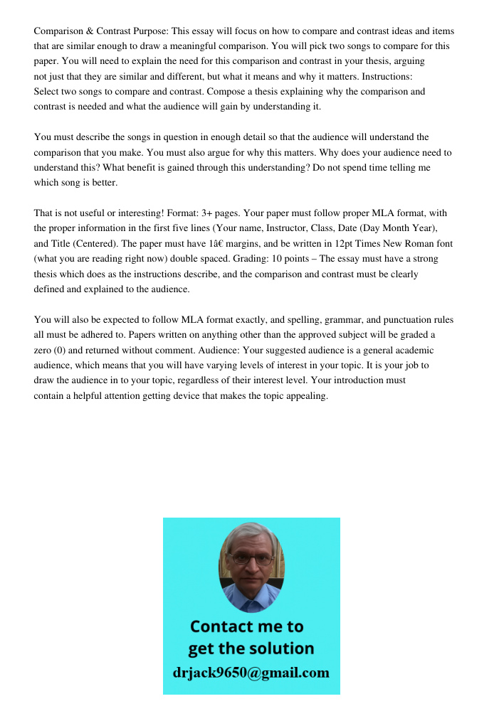 Comparison & Contrast Purpose: This essay will focus on how to compare and contrast ideas and items that are similar enough to draw a meaningful comparison. You will pick two songs to compare for this paper. You will nee