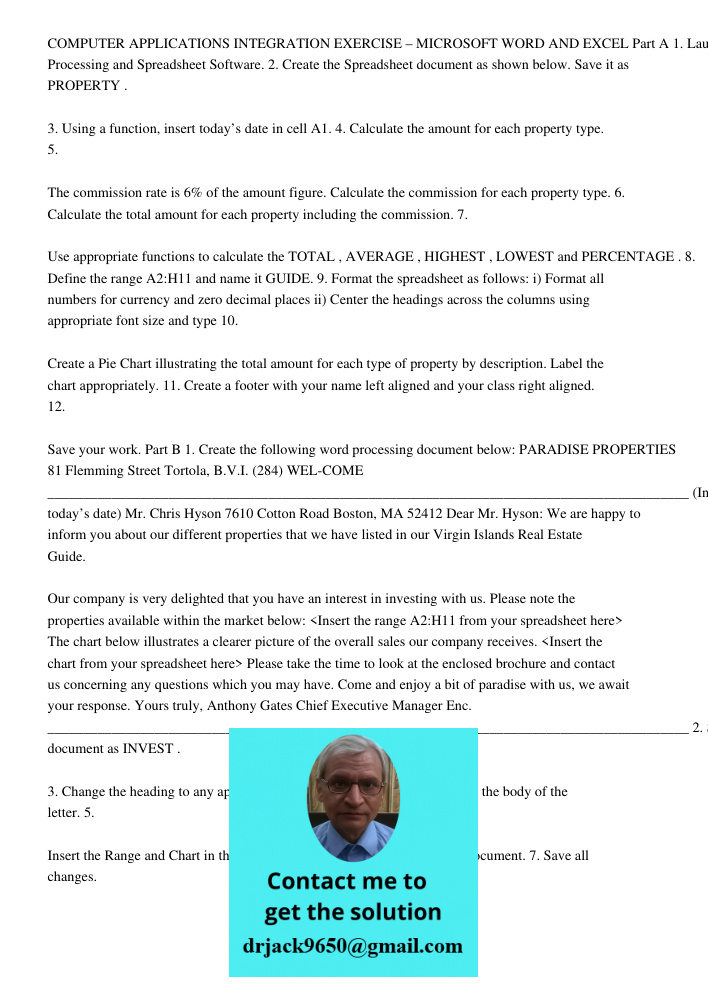 COMPUTER APPLICATIONS INTEGRATION EXERCISE – MICROSOFT WORD AND EXCEL Part A 1. Launch your Word Processing and Spreadsheet Software. 2. Create the Spreadsheet document as shown below. Save it as PROPERTY . 3. Using a fu