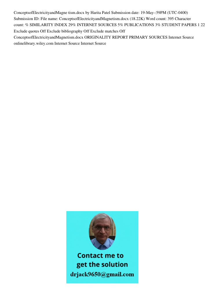 ConceptsofElectricityandMagne tism.docx by Harita Patel Submission date: 19-May-:59PM (UTC-0400) Submission ID: File name: ConceptsofElectricityandMagnetism.docx (18.22K) Word count: 395 Character count: % SIMILARITY IND