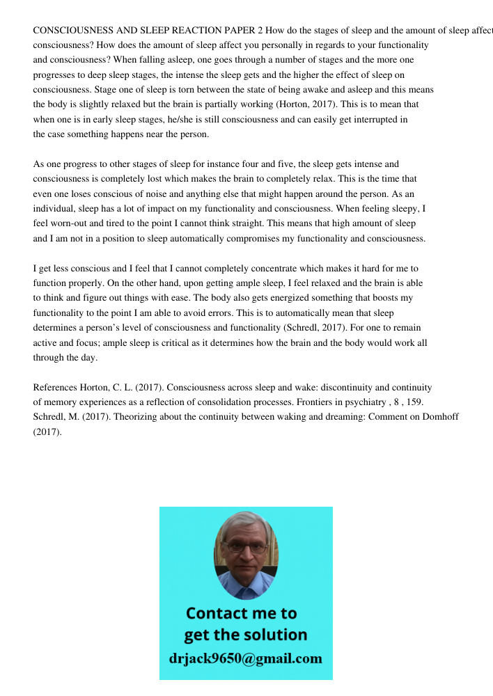 CONSCIOUSNESS AND SLEEP REACTION PAPER 2 How do the stages of sleep and the amount of sleep affect consciousness? How does the amount of sleep affect you personally in regards to your functionality and consciousness? Whe
