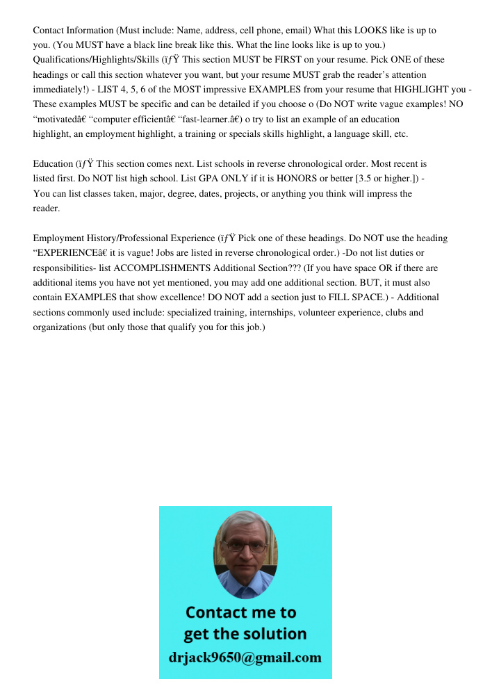 Contact Information (Must include: Name, address, cell phone, email) What this LOOKS like is up to you. (You MUST have a black line break like this. What the line looks like is up to you.) Qualifications/Highlights/Skill