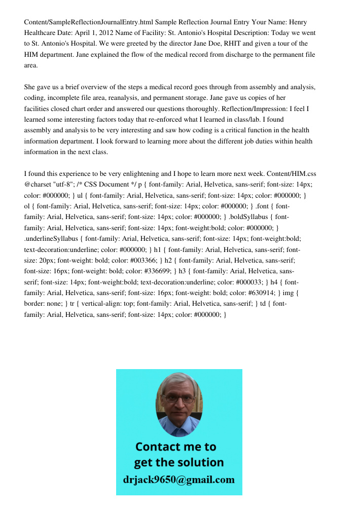 Content/SampleReflectionJournalEntry.html Sample Reflection Journal Entry Your Name: Henry Healthcare Date: April 1, 2012 Name of Facility: St. Antonio's Hospital Description: Today we went to St. Antonio's Hospital. We 