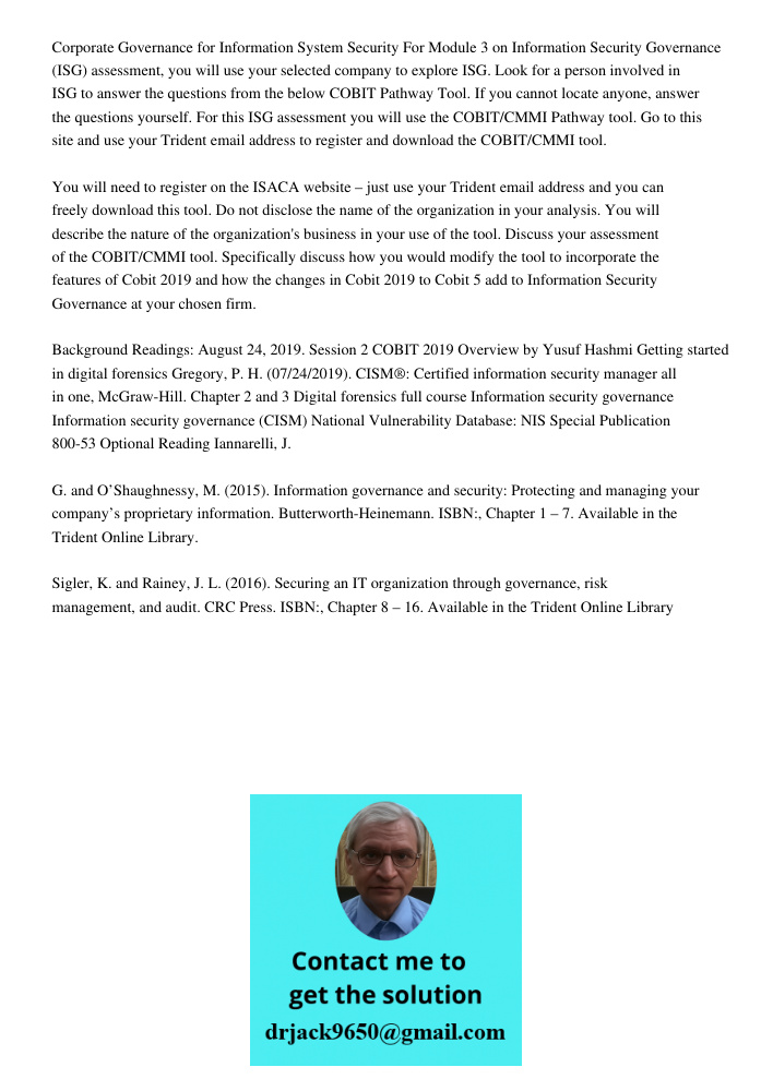 Corporate Governance for Information System Security For Module 3 on Information Security Governance (ISG) assessment, you will use your selected company to explore ISG. Look for a person involved in ISG to answer the qu