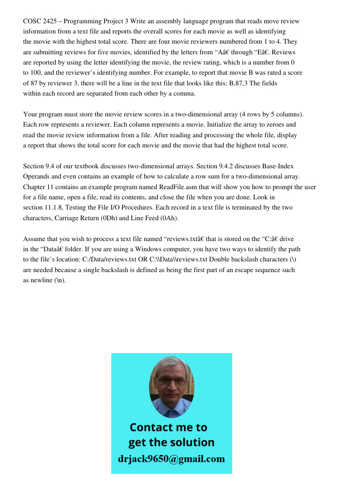 COSC 2425 – Programming Project 3 Write an assembly language program that reads move review information from a text file and reports the overall scores for each movie as well as identifying the movie with the highest tot