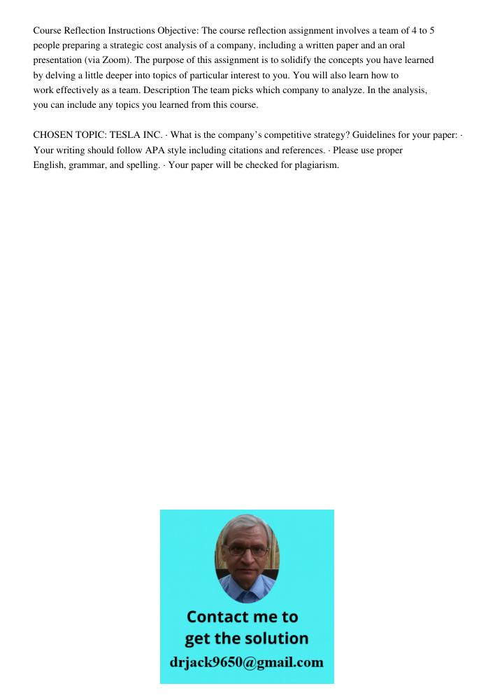 Course Reflection Instructions Objective: The course reflection assignment involves a team of 4 to 5 people preparing a strategic cost analysis of a company, including a written paper and an oral presentation (via Zoom).