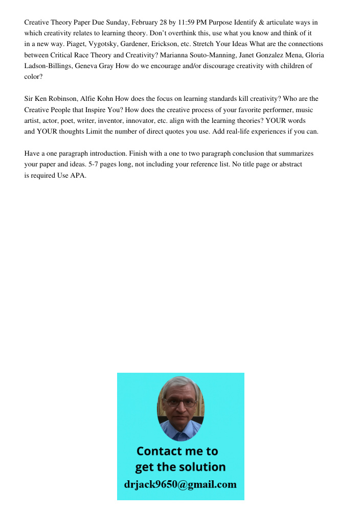 Creative Theory Paper Due Sunday, February 28 by 11:59 PM Purpose Identify & articulate ways in which creativity relates to learning theory. Don’t overthink this, use what you know and think of it in a new way. Piaget, V