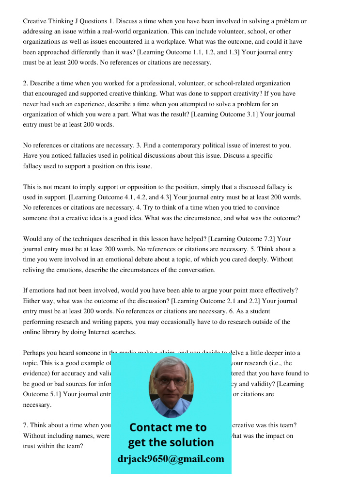 Creative Thinking J Questions 1. Discuss a time when you have been involved in solving a problem or addressing an issue within a real-world organization. This can include volunteer, school, or other organizations as well